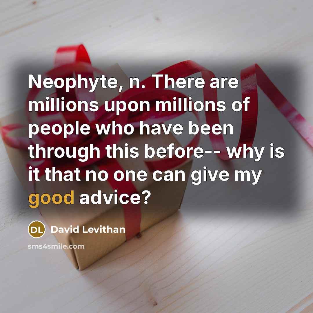 “Neophyte, n. There are millions upon millions of people who…” quote by David Levithan