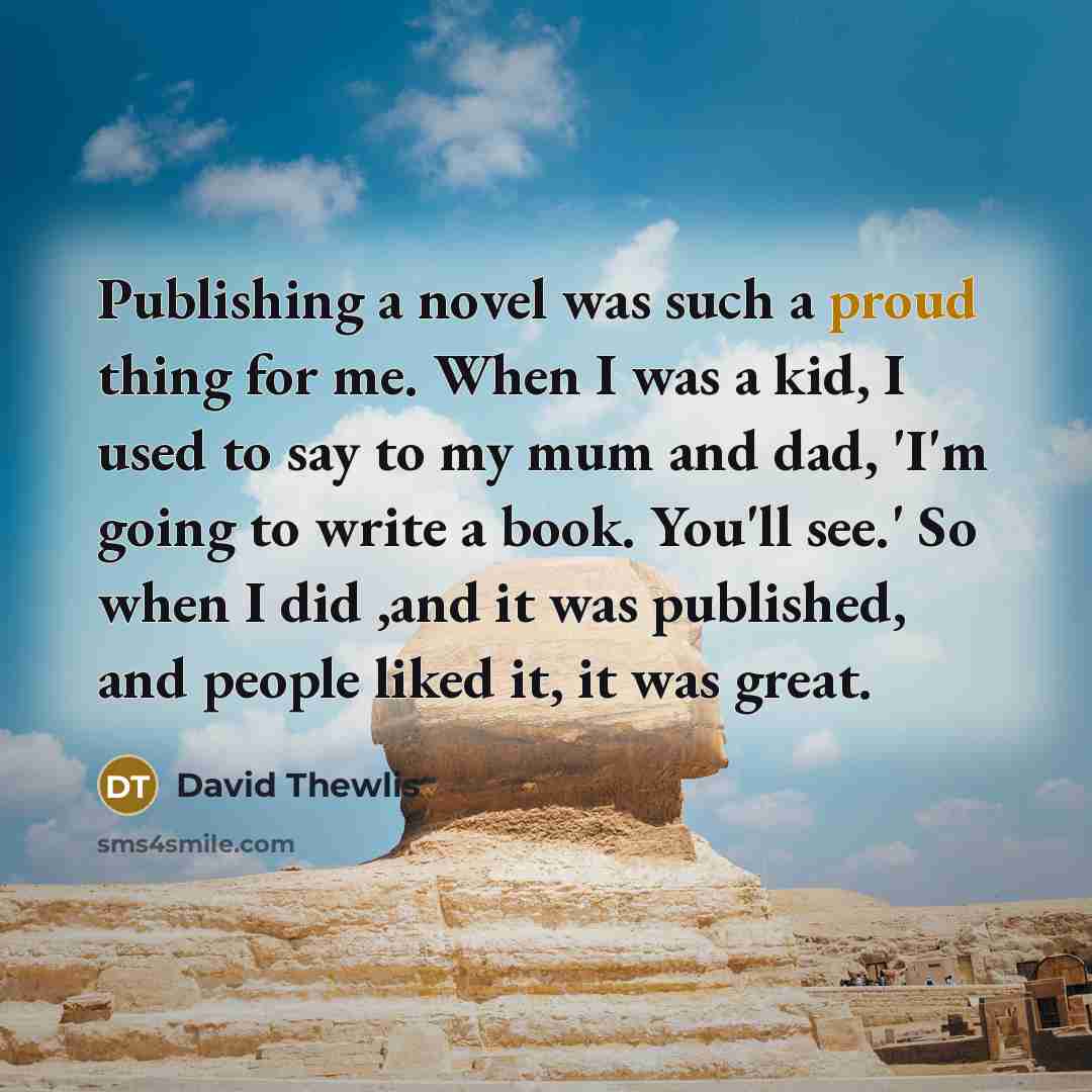 “Publishing a novel was such a proud thing for me.…” quote by David Thewlis