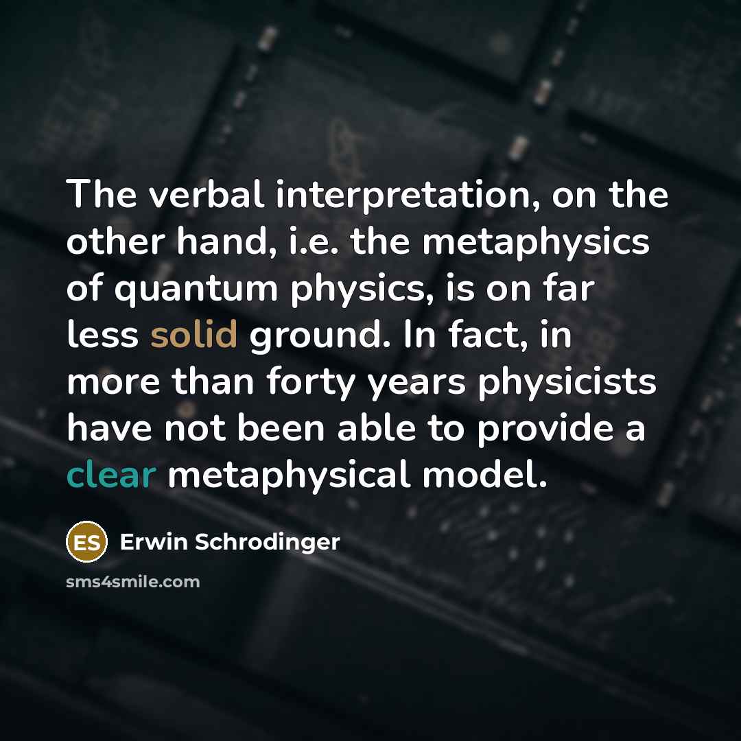 “The verbal interpretation, on the other hand, i.e. the metaphysics…” quote by Erwin Schrodinger