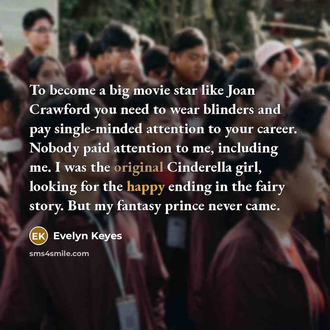 “To become a big movie star like Joan Crawford you…” quote by Evelyn Keyes