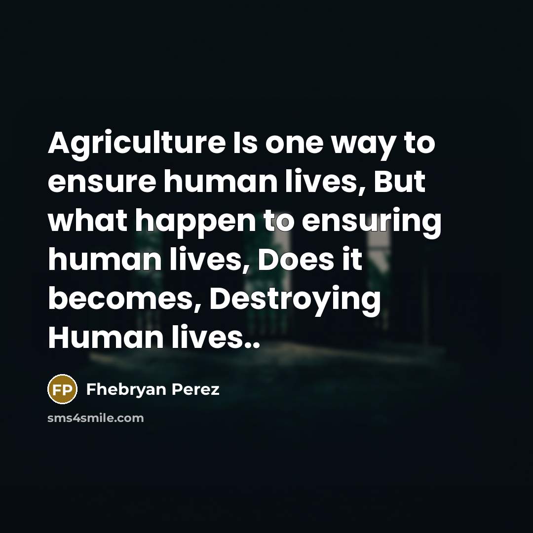 “Agriculture Is one way to ensure human lives, But what…” quote by Fhebryan Perez