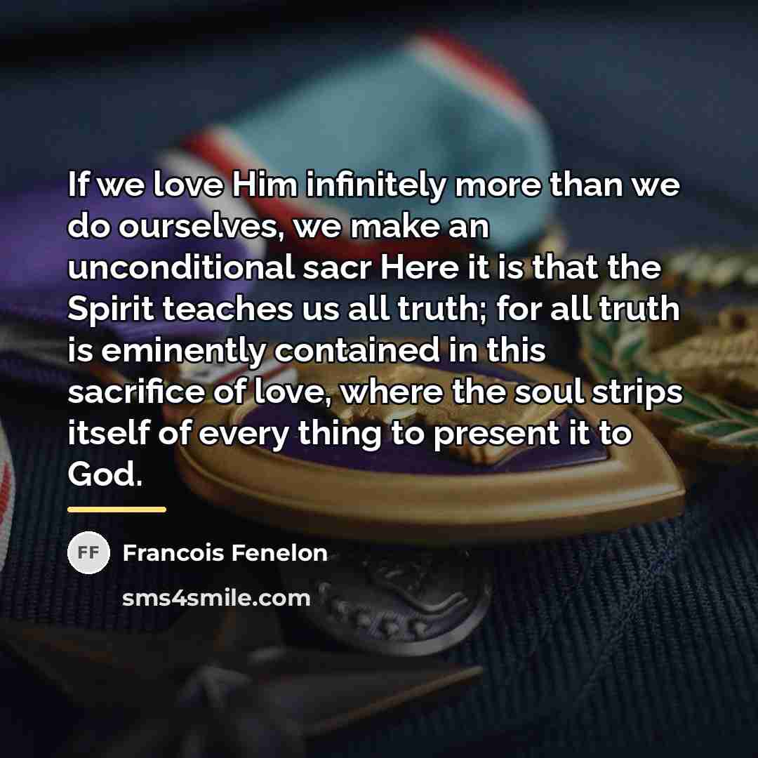 “If we love Him infinitely more than we do ourselves,…” quote by Francois Fenelon