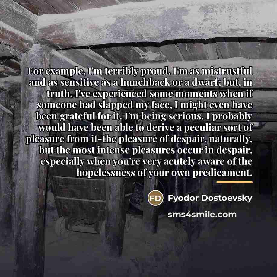 “For example, I'm terribly proud. I'm as mistrustful and as…” quote by Fyodor Dostoevsky