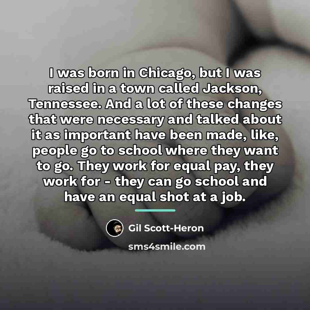 “I was born in Chicago, but I was raised in…” quote by Gil Scott-Heron