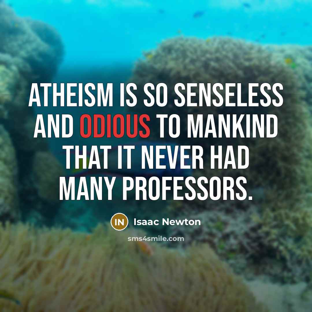 “Atheism is so senseless and odious to mankind that it…” quote by Isaac Newton