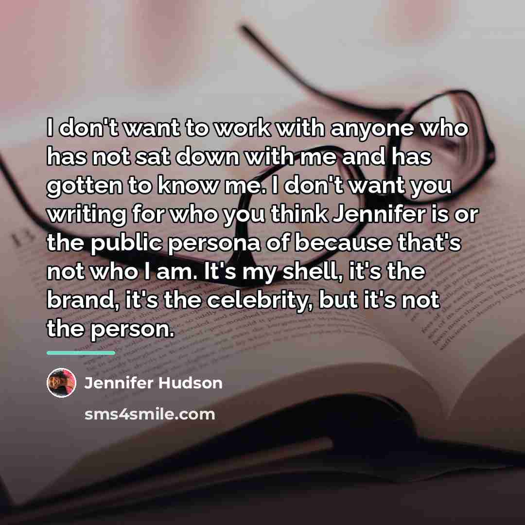 “I don't want to work with anyone who has not…” quote by Jennifer Hudson