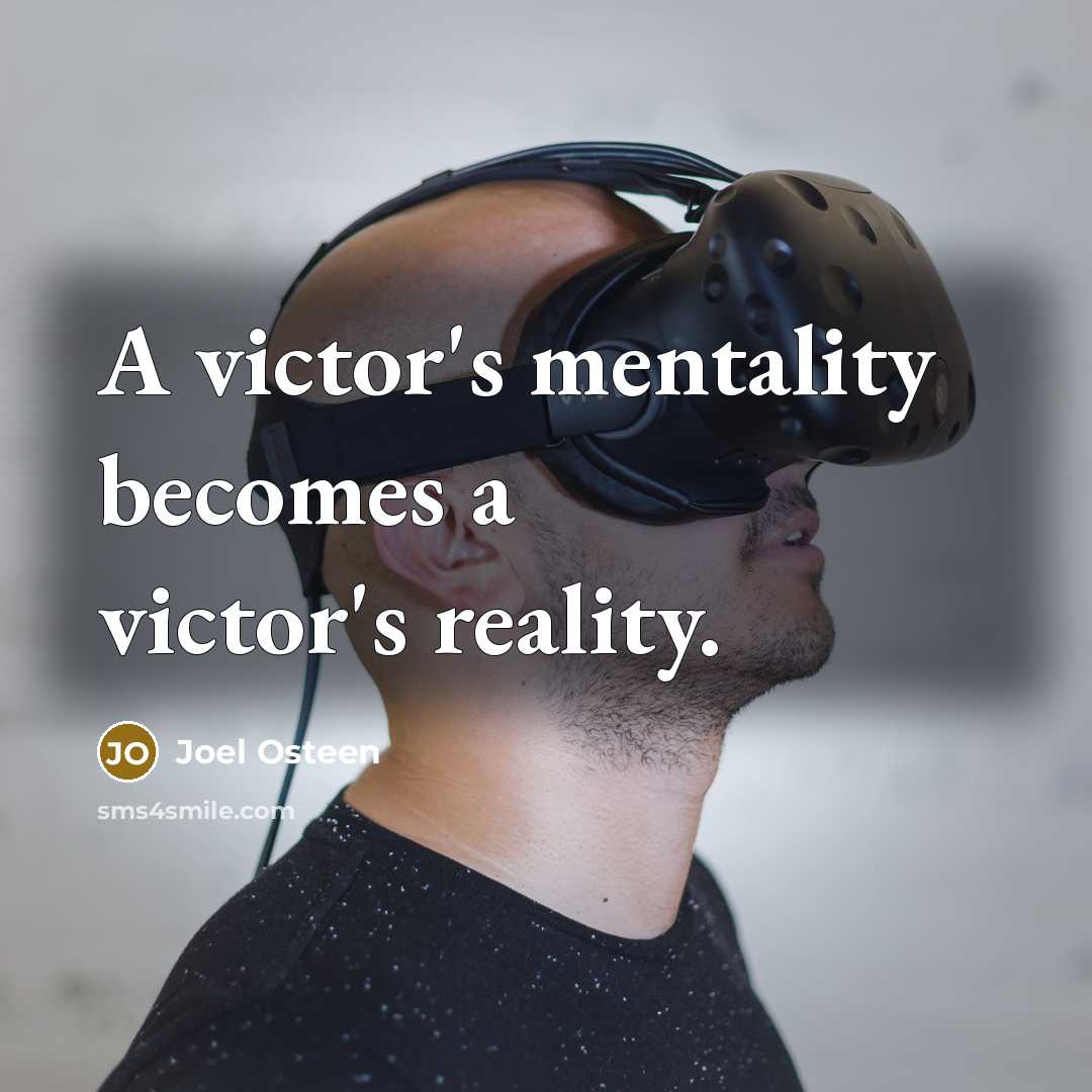 “A victor's mentality becomes a victor's reality.…” quote by Joel Osteen
