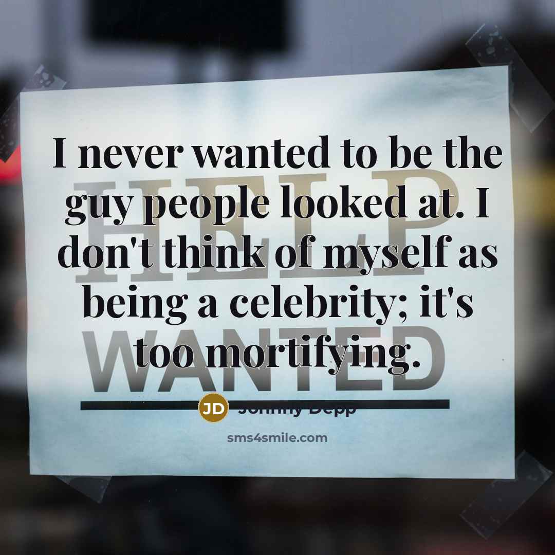 “I never wanted to be the guy people looked at.…” quote by Johnny Depp