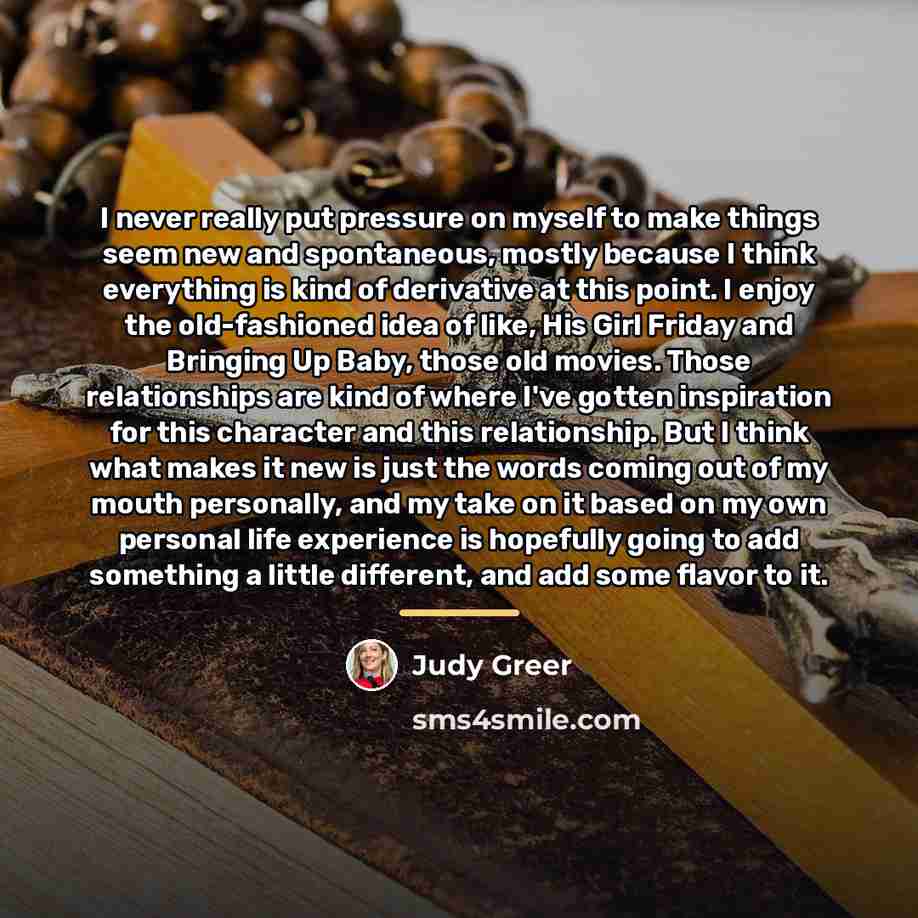 “I never really put pressure on myself to make things…” quote by Judy Greer