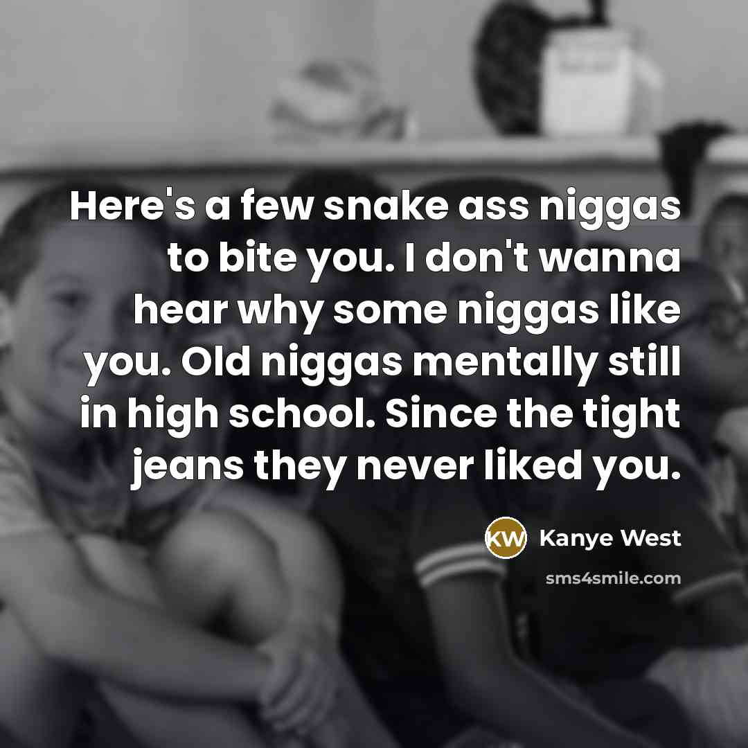 “Here's a few snake ass niggas to bite you. I…” quote by Kanye West