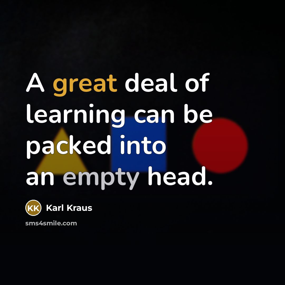 “A great deal of learning can be packed into an…” quote by Karl Kraus