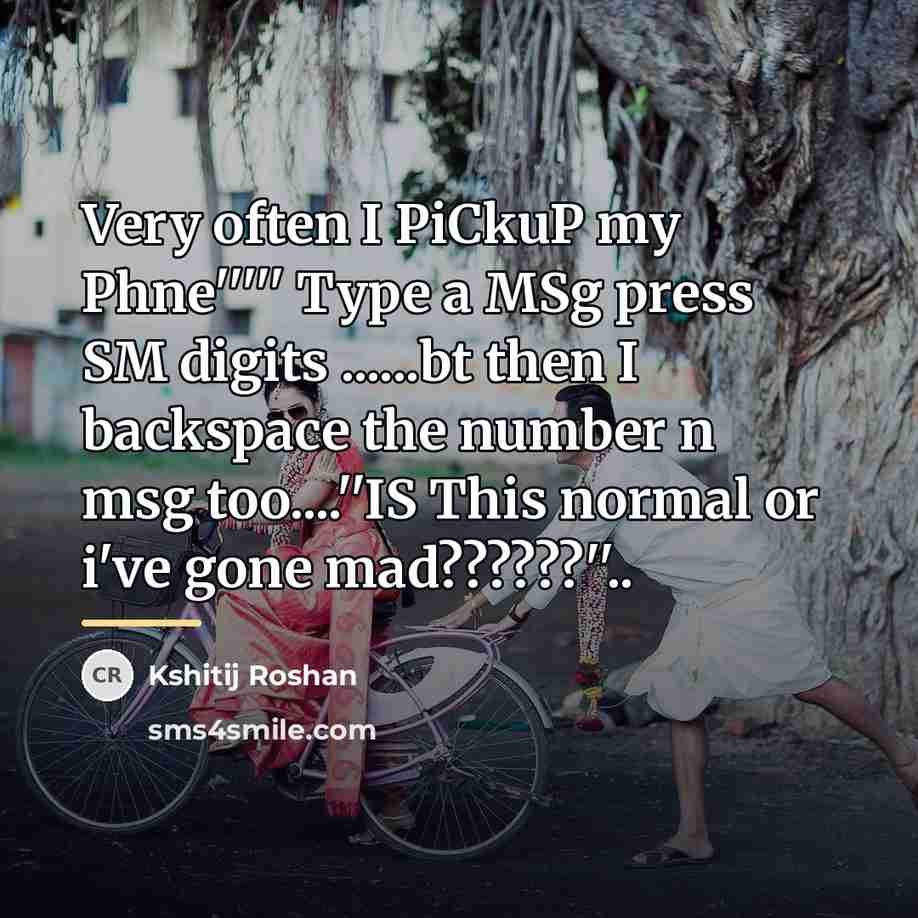 “Very often I PiCkuP my Phne''''' Type a MSg press…” quote by Kshitij Roshan