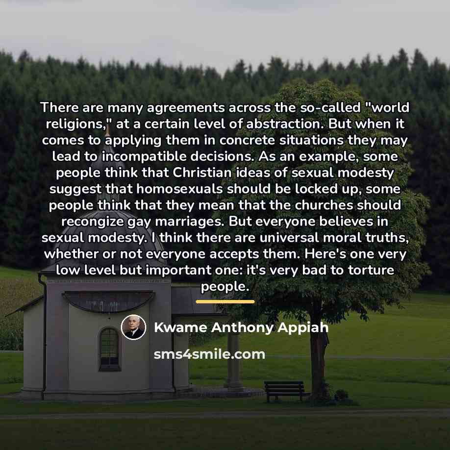 “There are many agreements across the so-called "world religions," at…” quote by Kwame Anthony Appiah