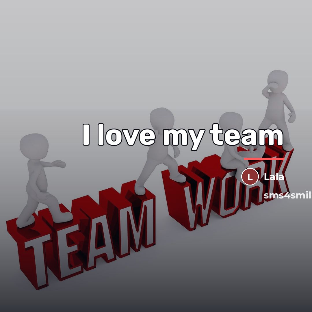 “I love my team…” quote by Lala