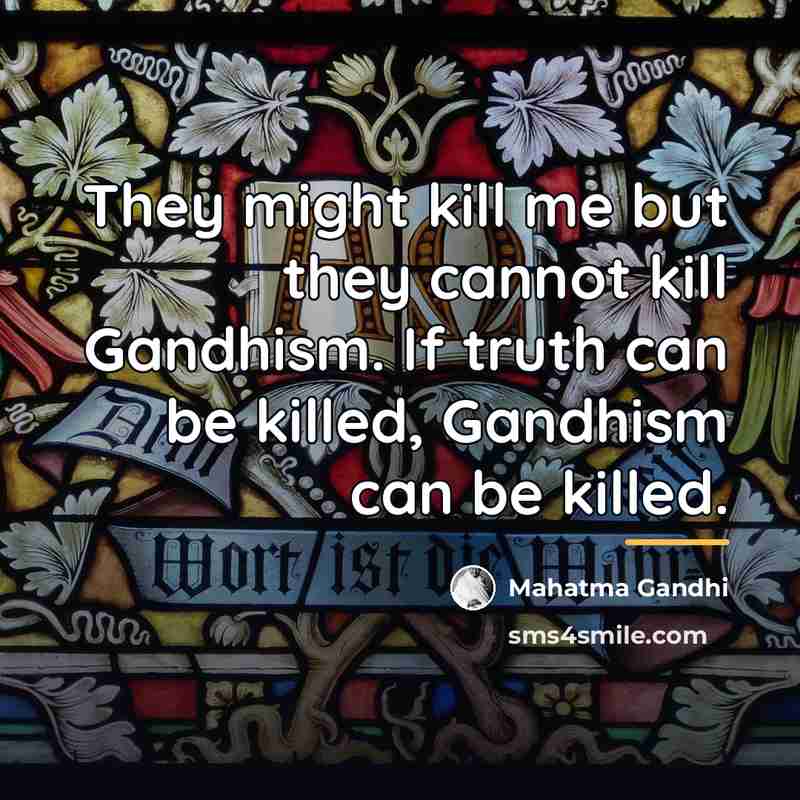 “They might kill me but they cannot kill Gandhism. If…” quote by Mahatma Gandhi