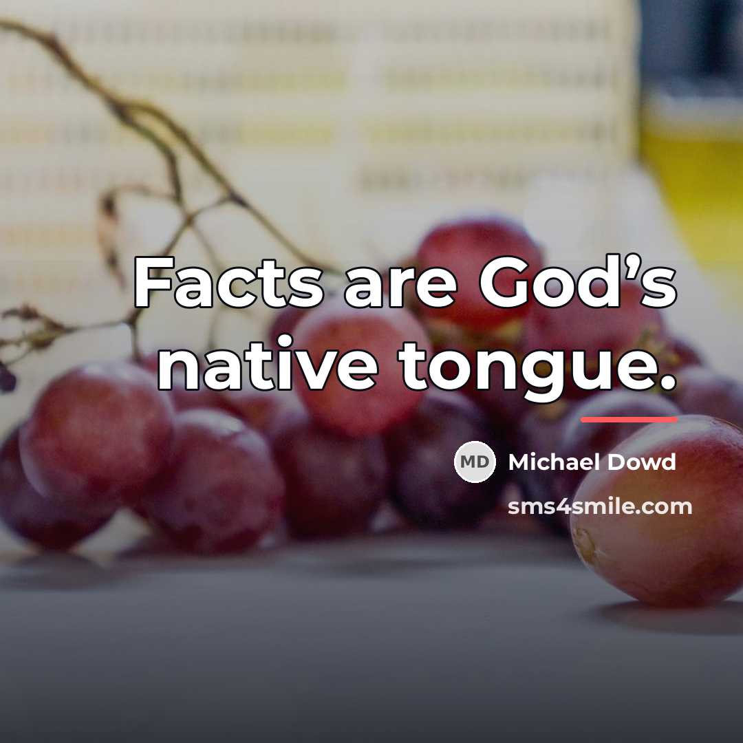 “Facts are God’s native tongue.…” quote by Michael Dowd