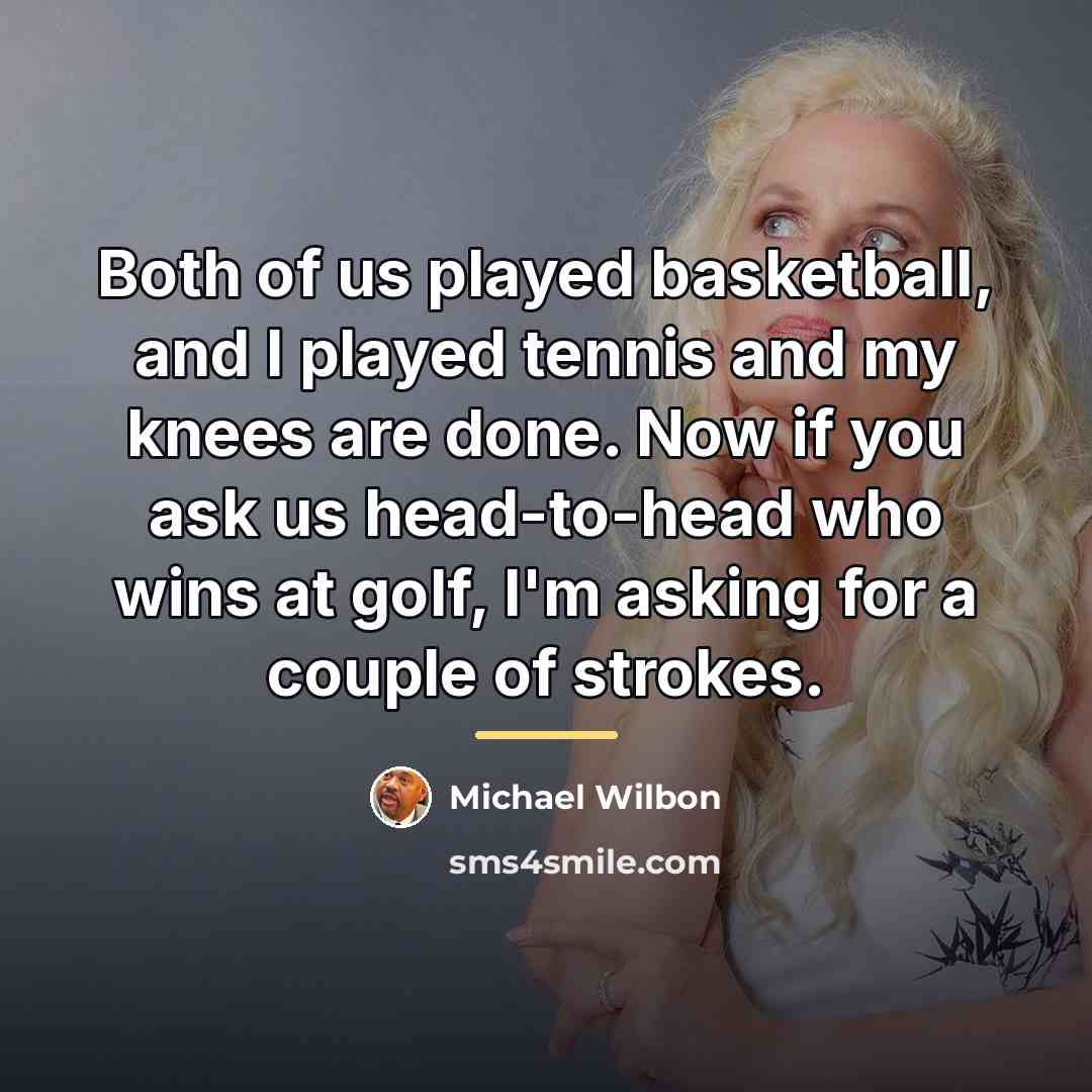 “Both of us played basketball, and I played tennis and…” quote by Michael Wilbon