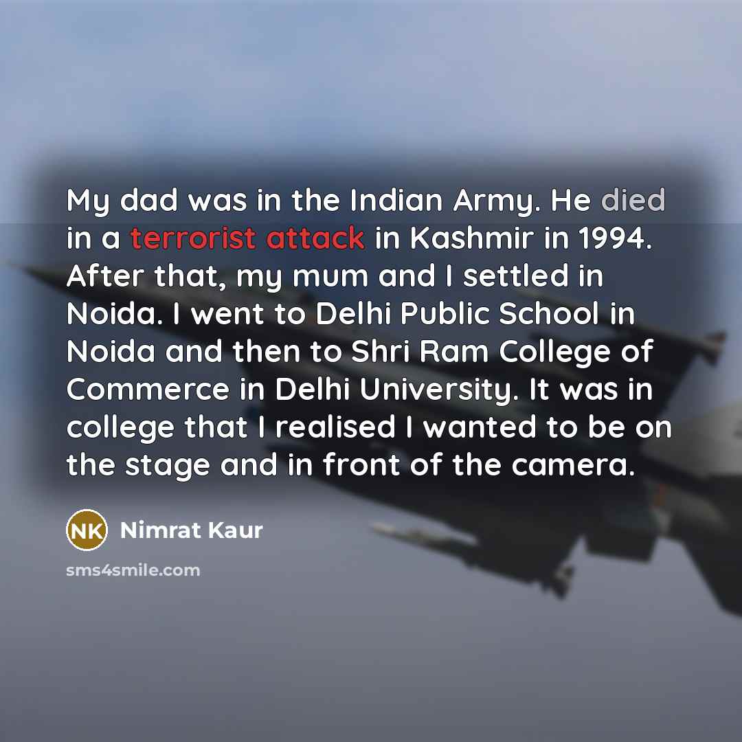 “My dad was in the Indian Army. He died in…” quote by Nimrat Kaur