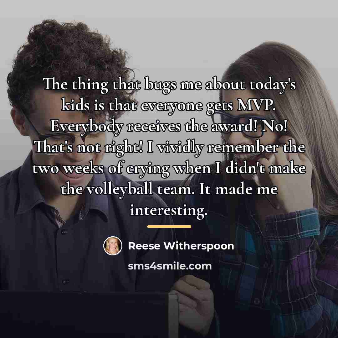 “The thing that bugs me about today's kids is that…” quote by Reese Witherspoon