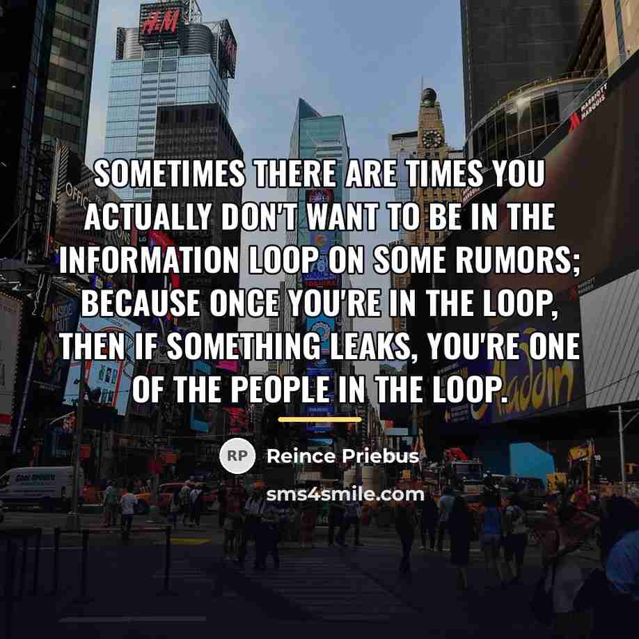 “Sometimes there are times you actually don't want to be…” quote by Reince Priebus