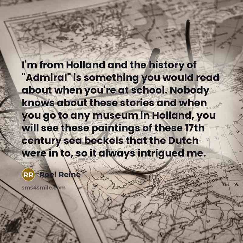 “I'm from Holland and the history of "Admiral" is something…” quote by Roel Reine