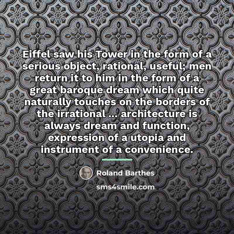 “Eiffel saw his Tower in the form of a serious…” quote by Roland Barthes