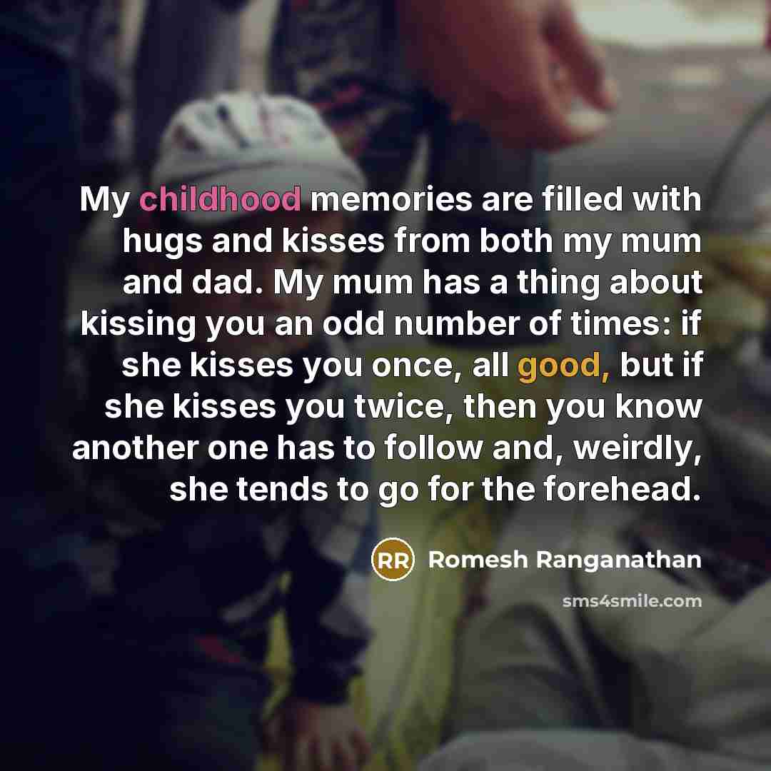 “My childhood memories are filled with hugs and kisses from…” quote by Romesh Ranganathan