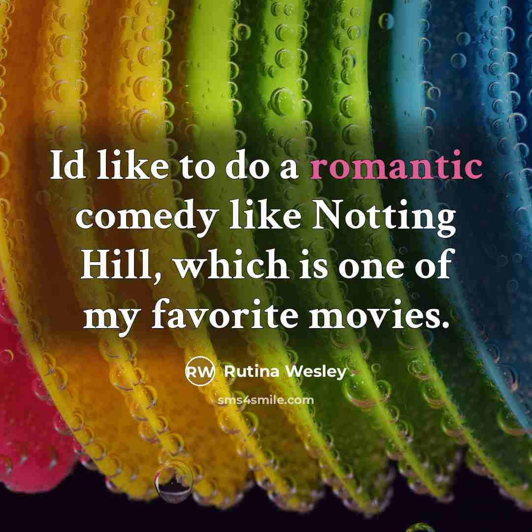 “Id like to do a romantic comedy like Notting Hill,…” quote by Rutina Wesley