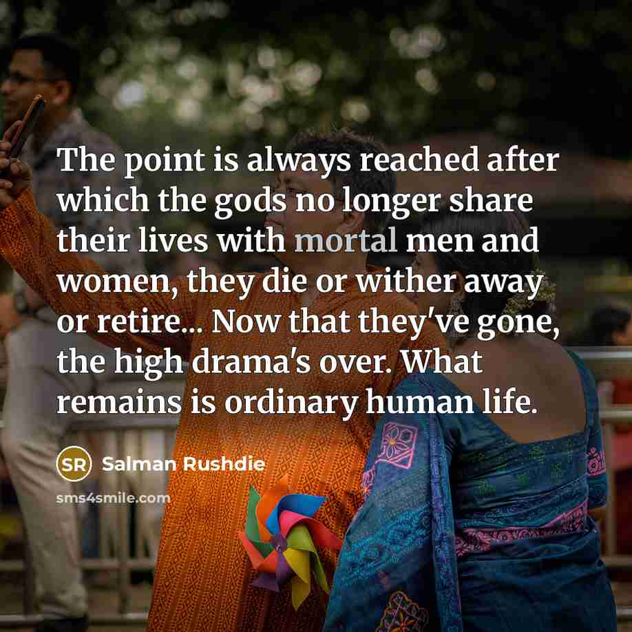 “The point is always reached after which the gods no…” quote by Salman Rushdie