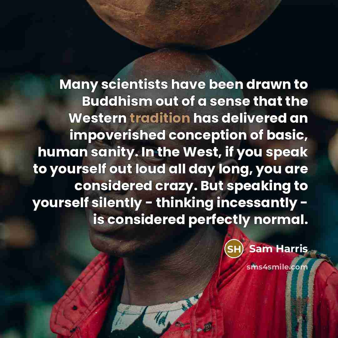 “Many scientists have been drawn to Buddhism out of a…” quote by Sam Harris