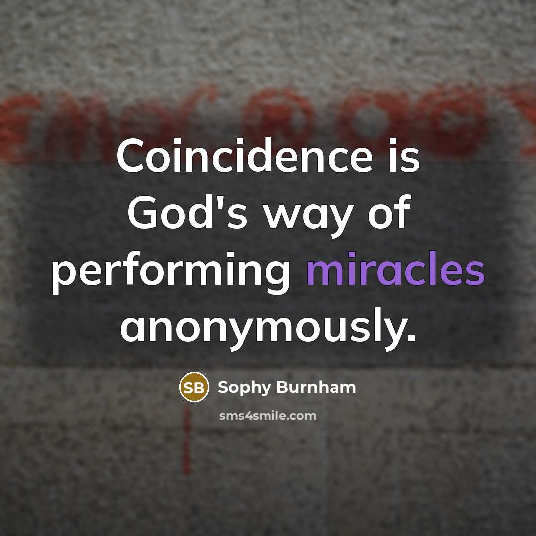 “Coincidence is God's way of performing miracles anonymously.…” quote by Sophy Burnham