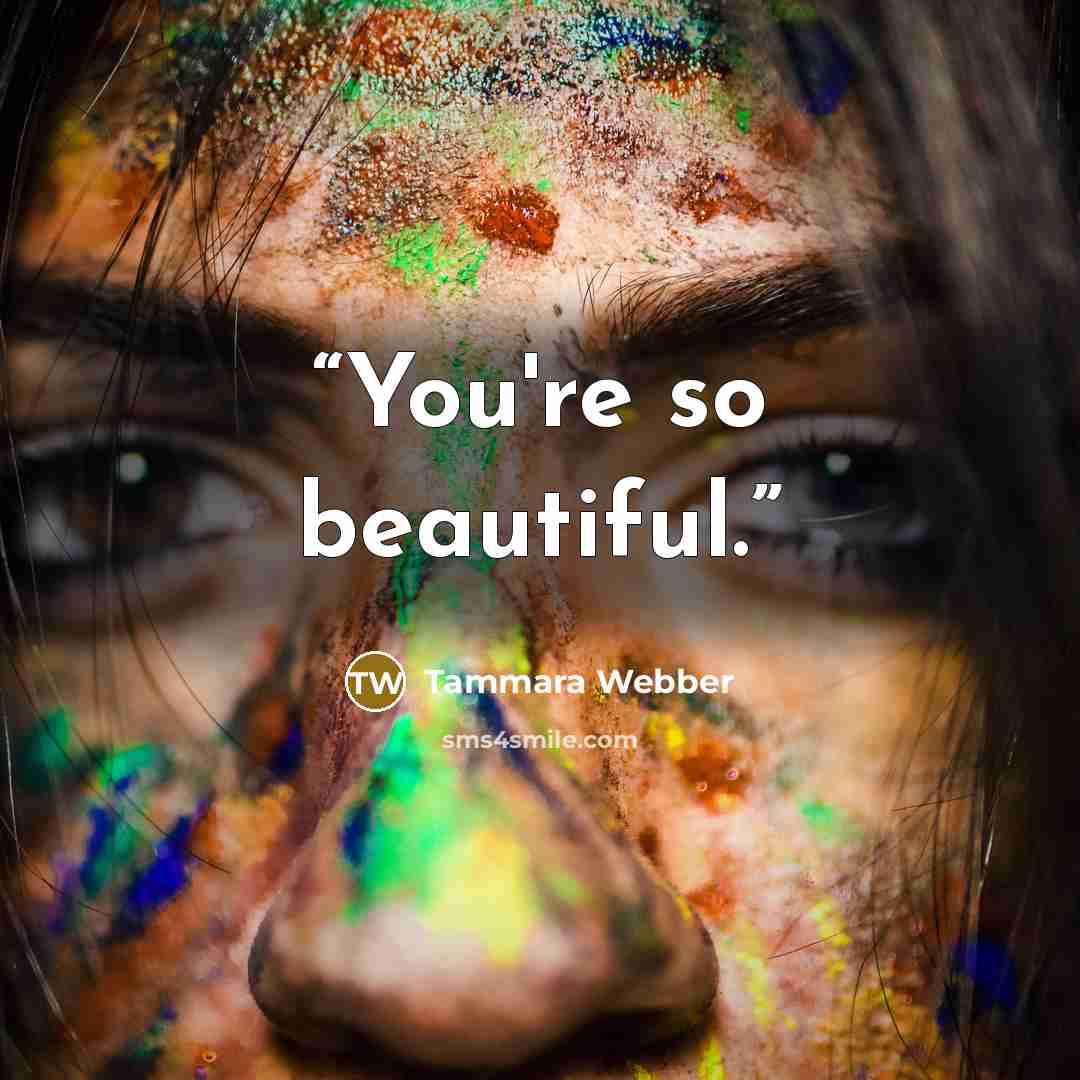 “You're so beautiful.” quote by Tammara Webber