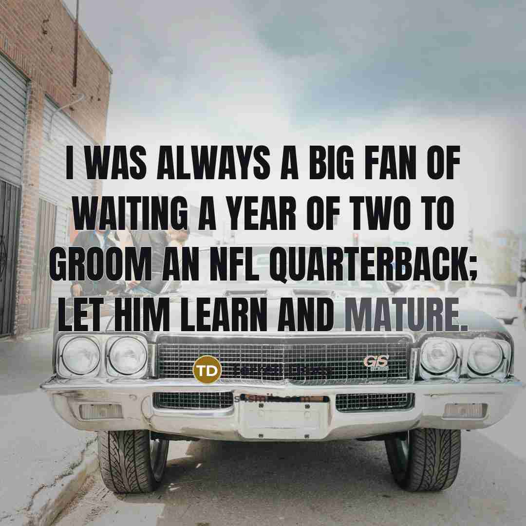 “I was always a big fan of waiting a year…” quote by Terrell Davis
