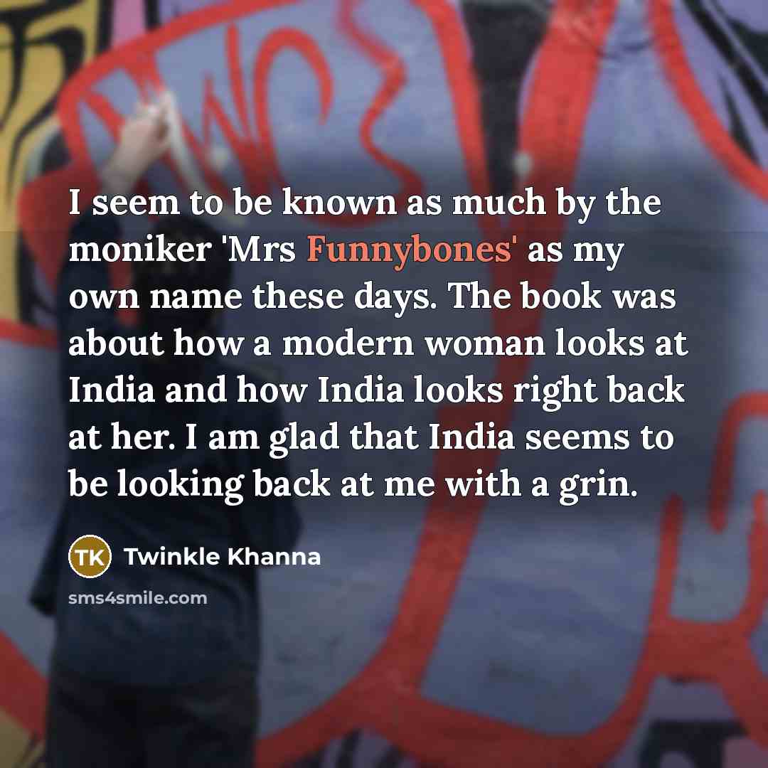 “I seem to be known as much by the moniker…” quote by Twinkle Khanna