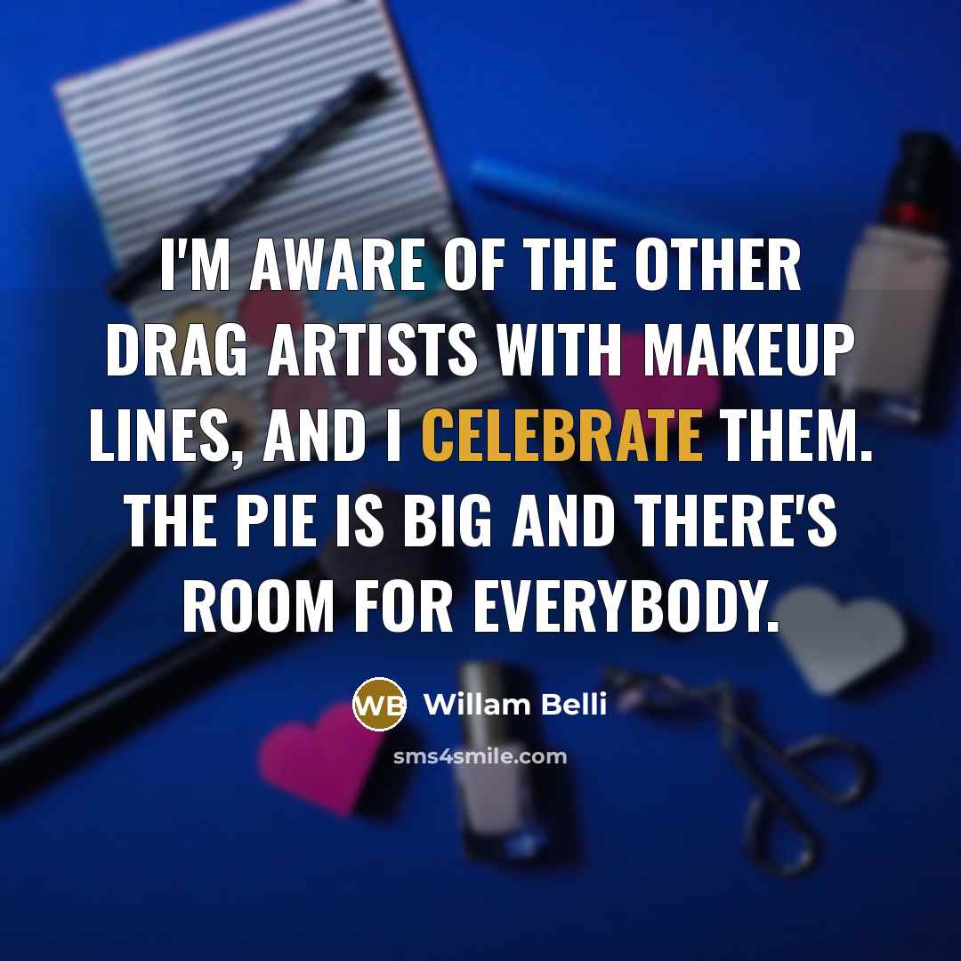 “I'm aware of the other drag artists with makeup lines,…” quote by Willam Belli