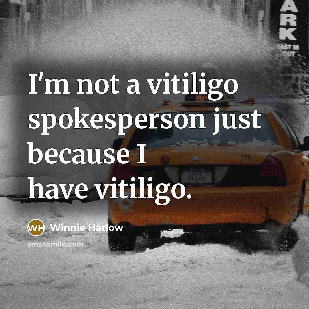 “I'm not a vitiligo spokesperson just because I have vitiligo.…” quote by Winnie Harlow
