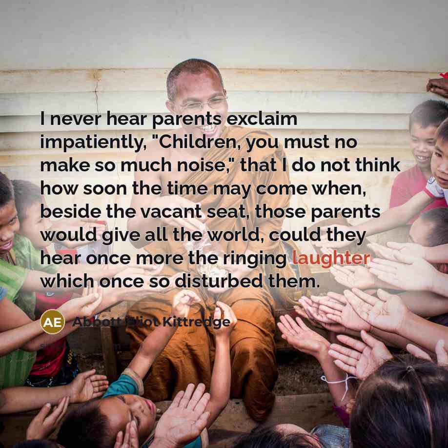 “I never hear parents exclaim impatiently, "Children, you must no…” quote by Abbott Eliot Kittredge