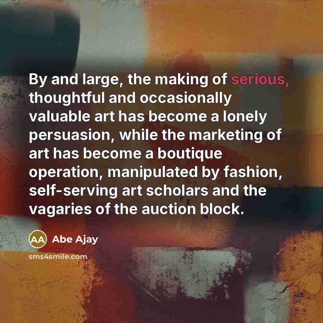 “By and large, the making of serious, thoughtful and occasionally…” quote by Abe Ajay