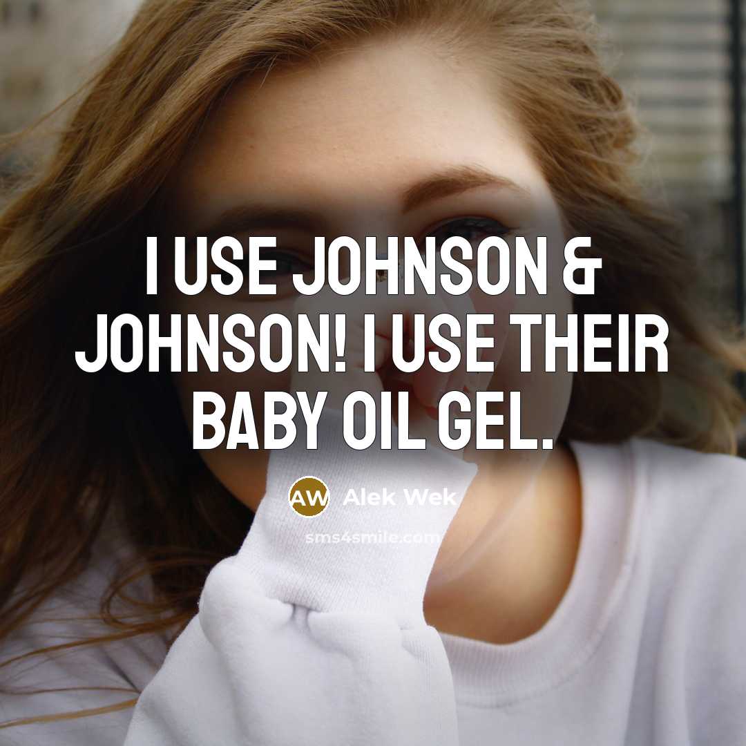 “I use Johnson & Johnson! I use their baby oil…” quote by Alek Wek