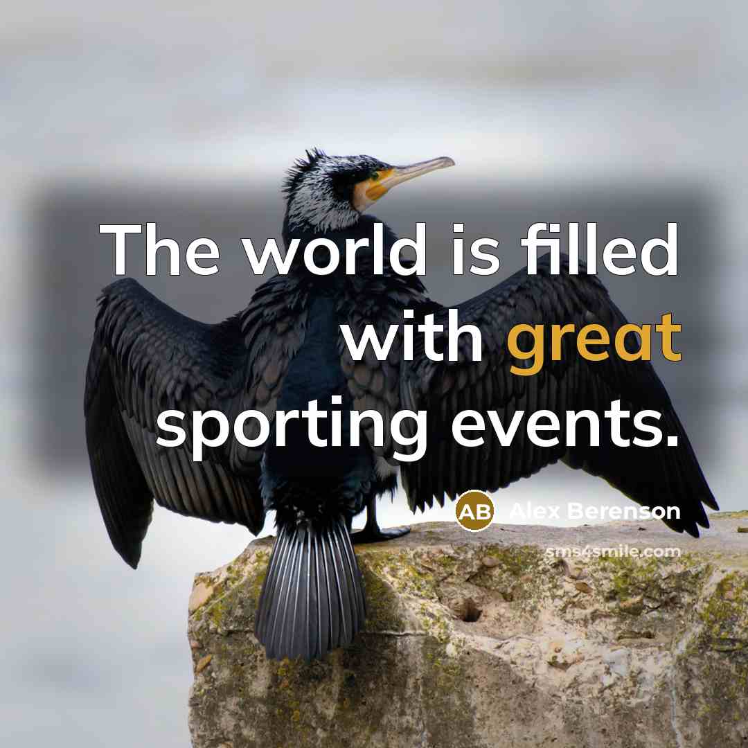 “The world is filled with great sporting events.…” quote by Alex Berenson