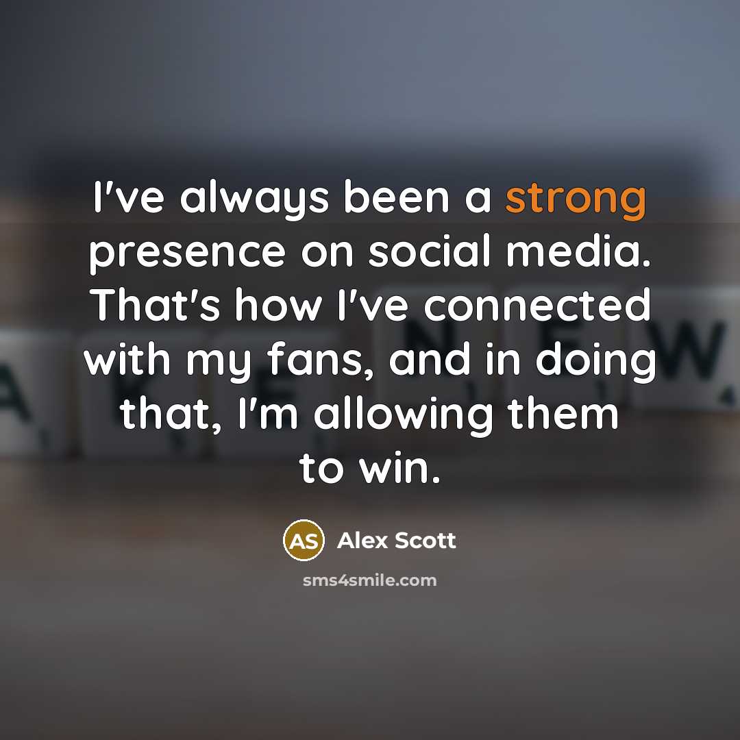 “I've always been a strong presence on social media. That's…” quote by Alex Scott