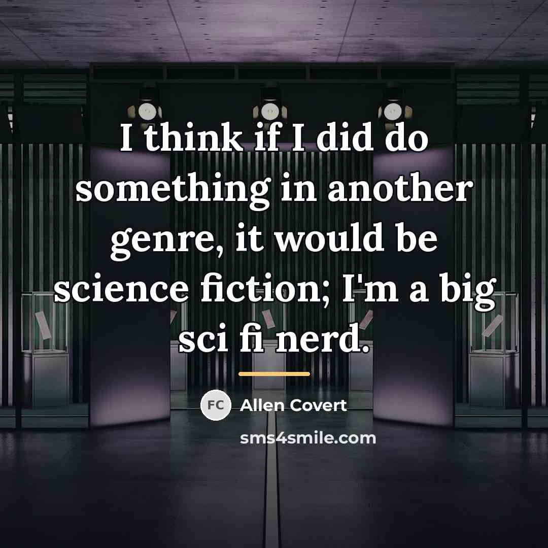 “I think if I did do something in another genre,…” quote by Allen Covert