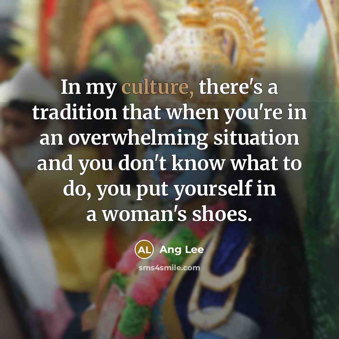 “In my culture, there's a tradition that when you're in…” quote by Ang Lee