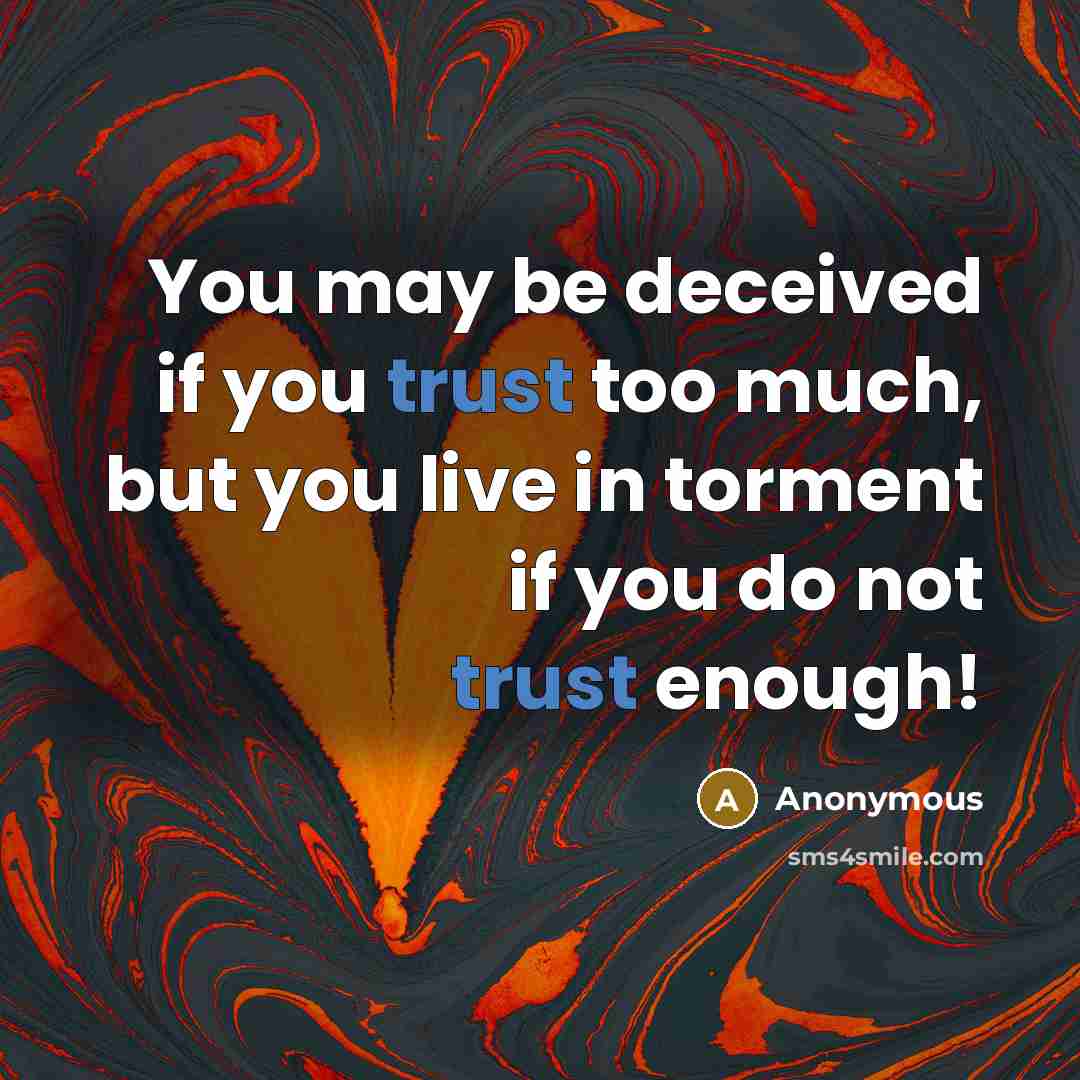 “You may be deceived if you trust too much, but…” quote by Anonymous