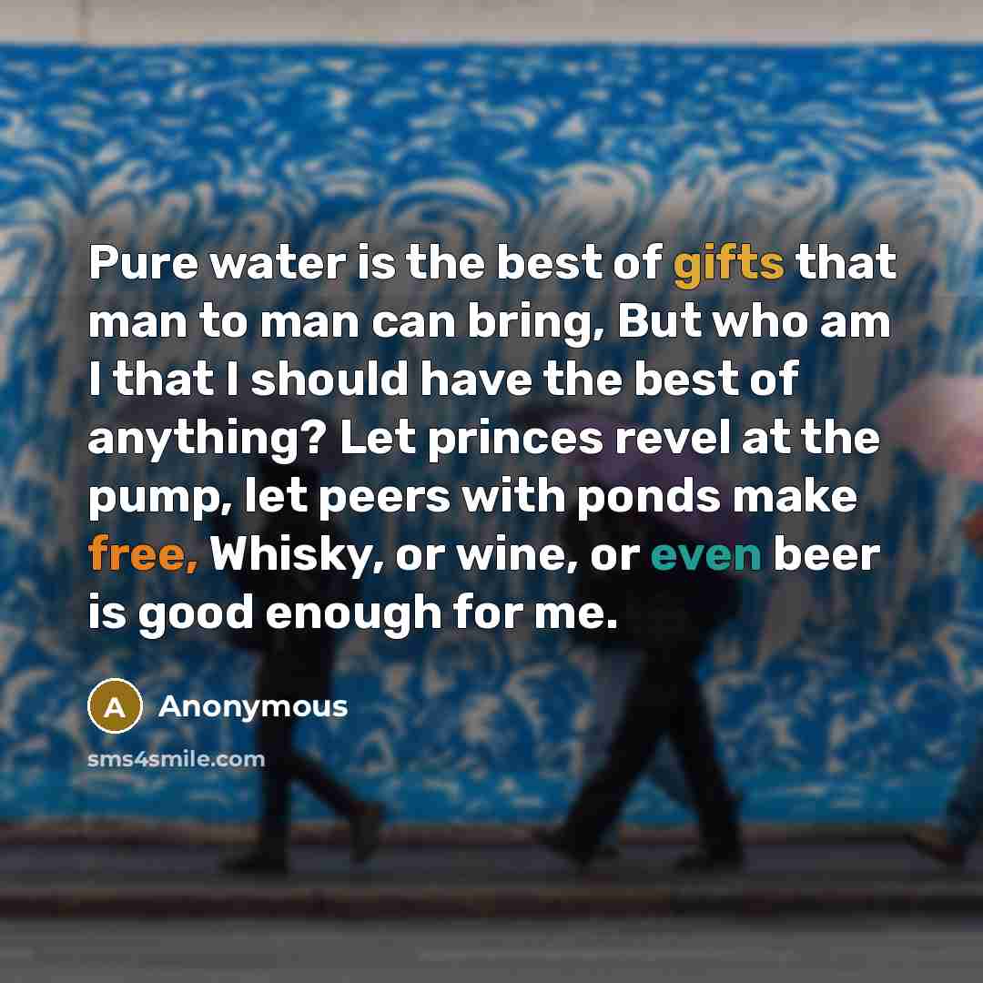 “Pure water is the best of gifts that man to…” quote by Anonymous