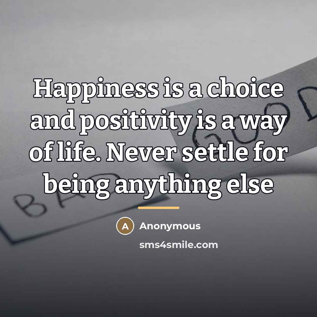 “Happiness is a choice and positivity is a way of…” quote by Anonymous
