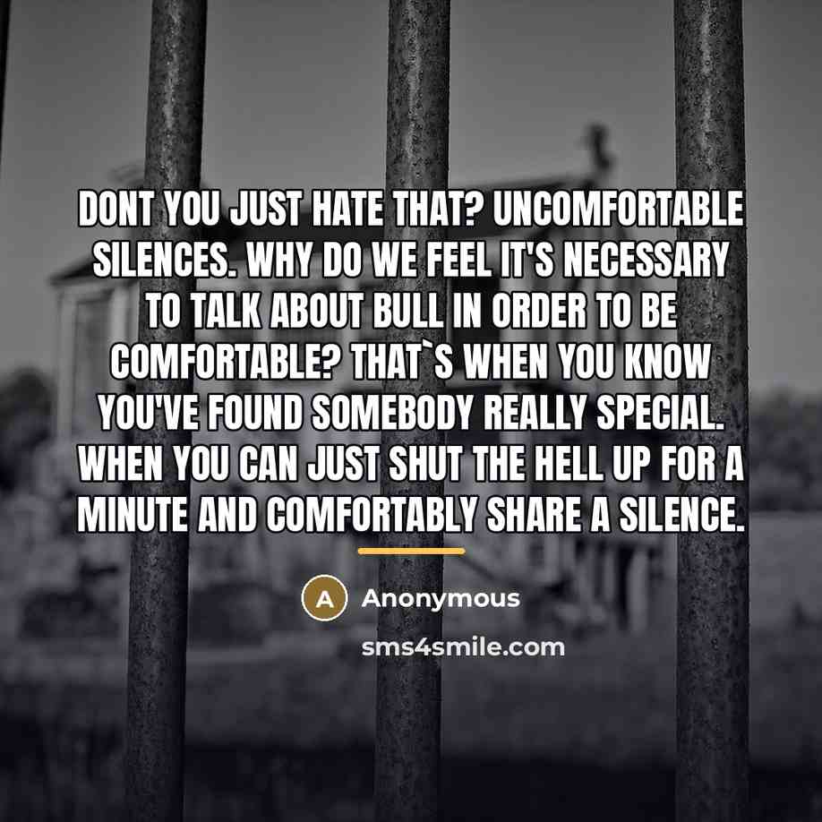 “Dont you just hate that? uncomfortable silences. why do we…” quote by Anonymous