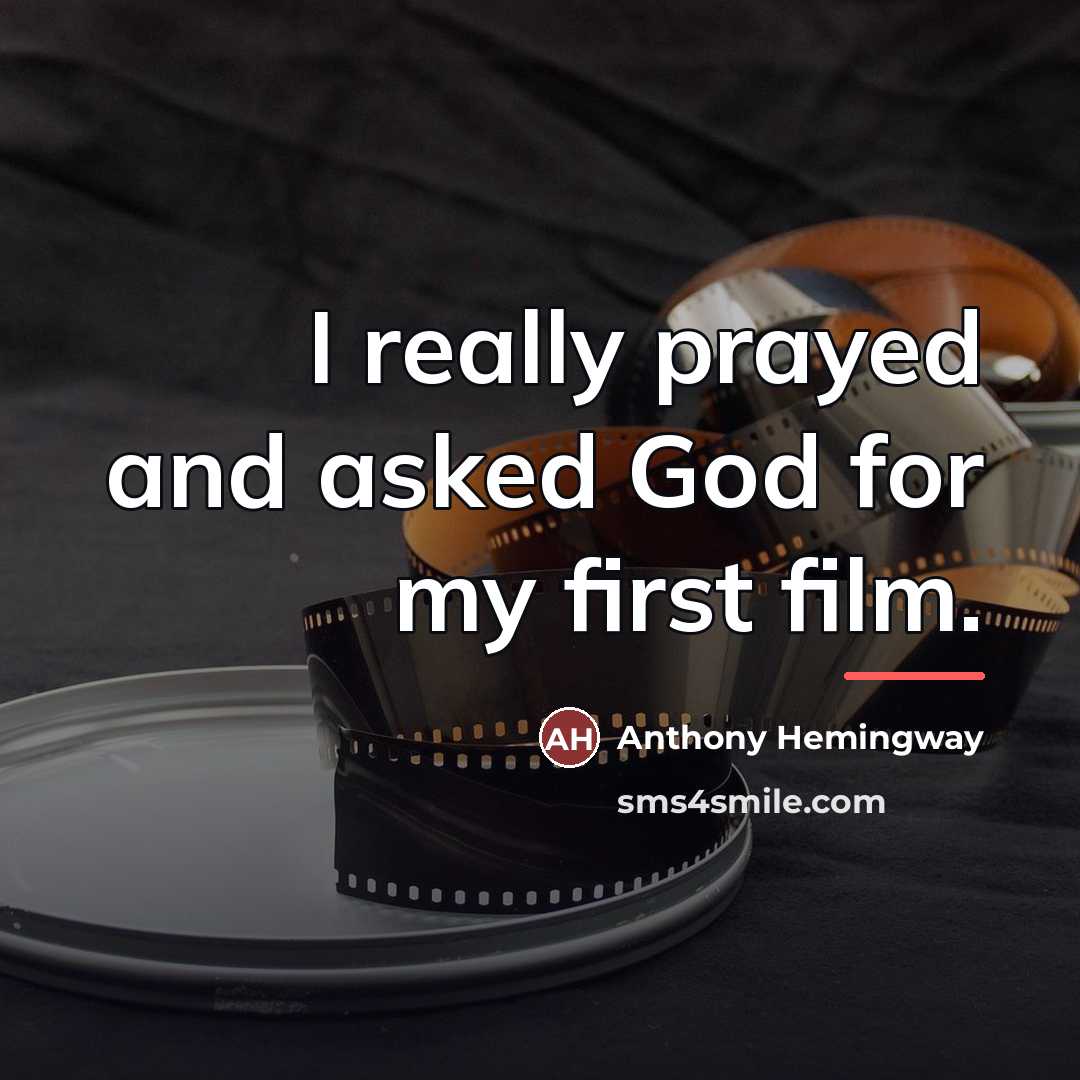 “I really prayed and asked God for my first film.…” quote by Anthony Hemingway