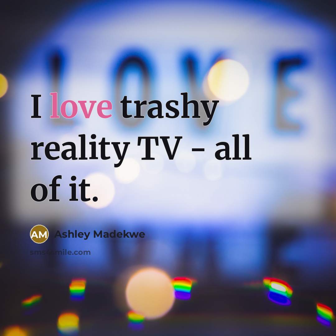 “I love trashy reality TV - all of it.…” quote by Ashley Madekwe