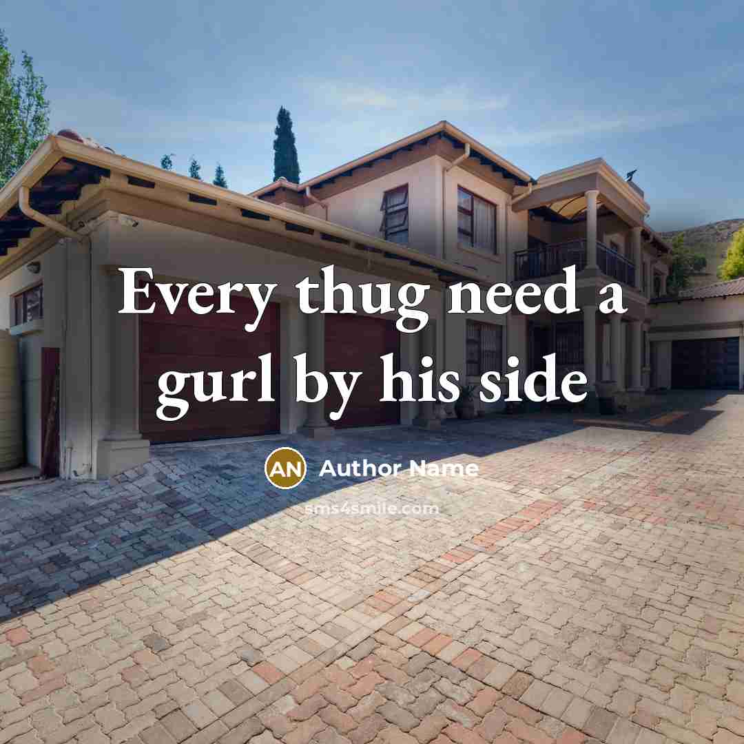 “Every thug need a gurl by his side” quote by Author Name